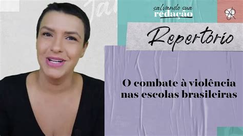 Repertório Para Redação O Combate à Violência Nas Escolas Brasileiras Jana Rabelo Youtube