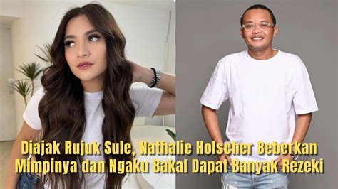 Diajak Rujuk Sule Nathalie Holscher Beberkan Mimpinya Dan Ngaku Bakal