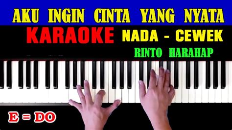 Aku Ingin Cinta Nyata Rinto Harahap Karaoke Nada Wanita E Do