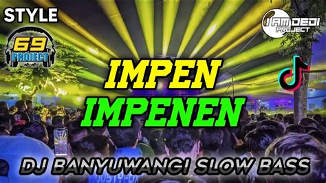 Dj Impen Impenen Style Project By Dedi Mulyawan Youtube