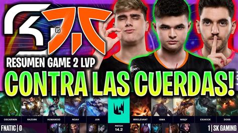 RAZORK Y OSCARININ CONTRA LAS CUERDAS SK Vs FNC GAME 2 RESUMEN LEC