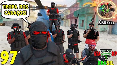 GTA 5 ROLEPLAY BRASIL A TROPA TA FORTE TIUZAO vem agora 8ª