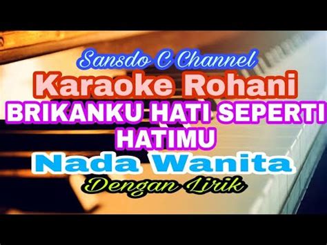 BRIKANKU HATI SEPERTI HATIMU KARAOKE ROHANI SAAT TEDUH NADA