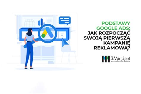 Podstawy Google Ads Jak stworzyć swoją pierwszą kampanię