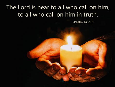 The Lord Is Nigh Unto All Them That Call Upon Him To All That Call