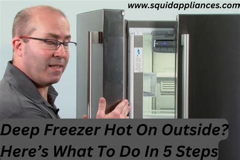 Deep Freezer Hot On Outside Heres What To Do In 5 Steps Squidappliances