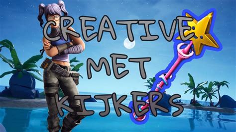 LIVE FORTNITE NL CREATIVE MET KIJKERS YouTube