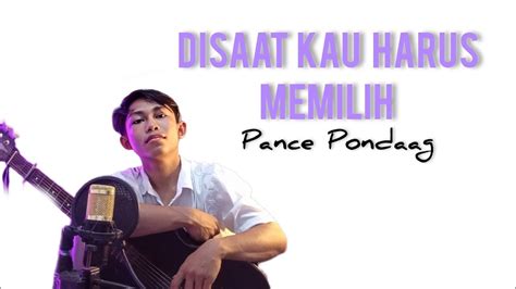 DISAAT KAU HARUS MEMILIH PANCE PONDANG COVER YouTube