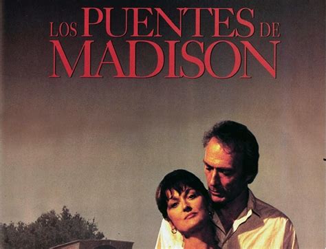 Los Puentes De Madison Nueva Pel Cula Del Ciclo Clint Eastwood