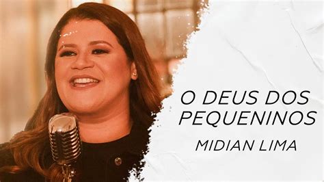 Midian Lima O Deus Dos Pequeninos LETRA Gospel Hits YouTube