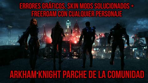 Instalar Parche De La Comunidad Batman Arkham Knight Skin Mods