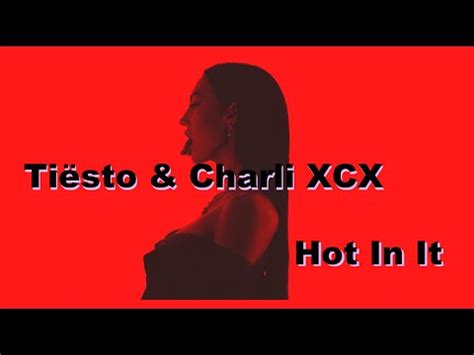 Tiësto Charli XCX Hot In It Lyrics YouTube