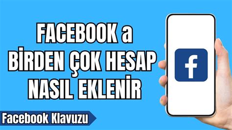 Facebook A Birden Fazla Hesap Nas L Eklenir Di Er Hesaplar