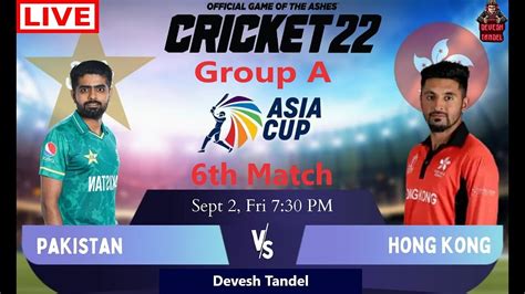 Asia Cup Pakistan Vs Hong Kong Group A 6TH T20I Match Live Cricket