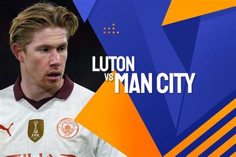 Pertandingan Luton Town Vs Manchester City Februari