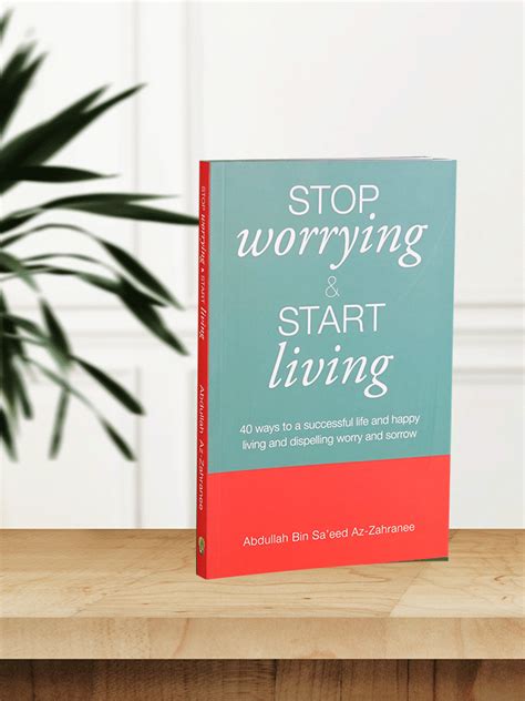 Stop Worrying And Start Living Discover 40 Practical Ways To Find Joy