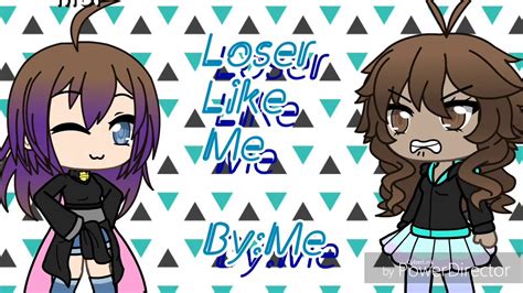 Loser Like Me {gacha Life} Youtube