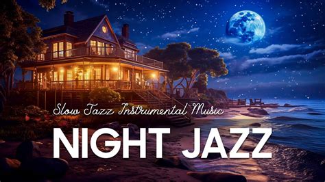 Calm Night Jazz Smooth Slow Jazz Instrumental Music For Focus Relief