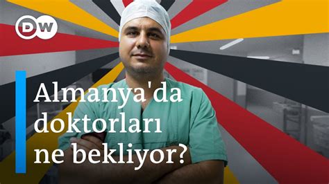 T Rkiye Den Almanya Ya G En Doktorlar Neler Bekliyor Dw T Rk E