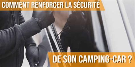 Astuces Pour Renforcer La S Curit De Son Camping Car Just Camper