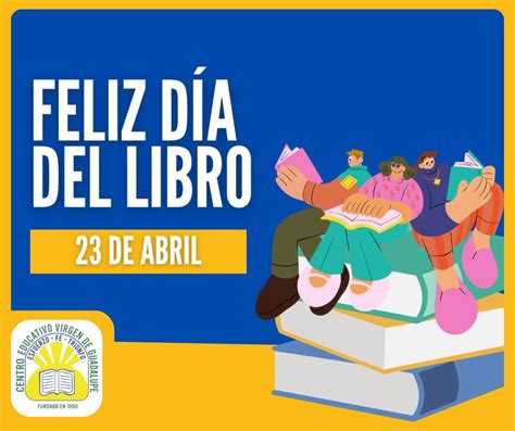 23 De Abril Día Internacional Del Libro Centro Educativo Virgen De Guadalupe