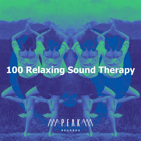 100 Relaxing Sound Therapy Album By Chakra Balancing Sound Therapy