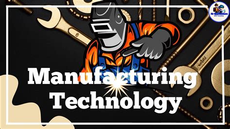 What Is Manufacturing Technology And Their Types Technology Manufacturing Mrresearchers