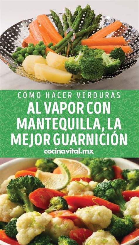 C Mo Hacer Verduras Al Vapor Con Mantequilla En Menos De Minutos