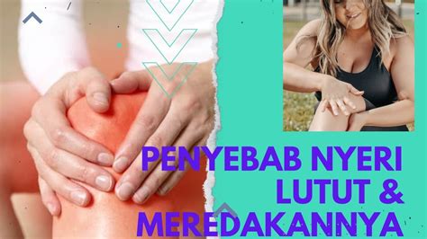 Penyebab Nyeri Lutut Dan Cara Meredakan Nyeri Lutut Youtube