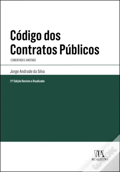 Código dos Contratos Públicos Comentado e anotado 11ª Edição revista e