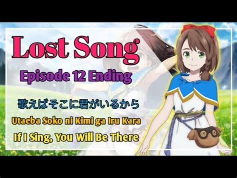 Lost Song EP 12 ED Utaeba Soko Ni Kimi Ga Iru Kara By Konomi Suzuki