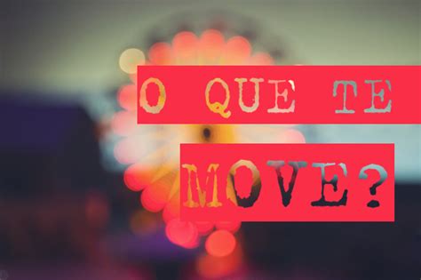 O Que Te Move L Nia Luz