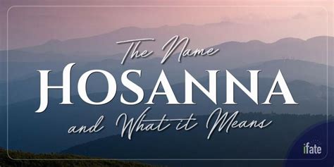 The Baby Name Hosanna What It Means And Why Numerologists Like It