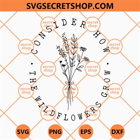 Consider How The Wildflowers Grow Svg Wildflowers Svg Flower Svg