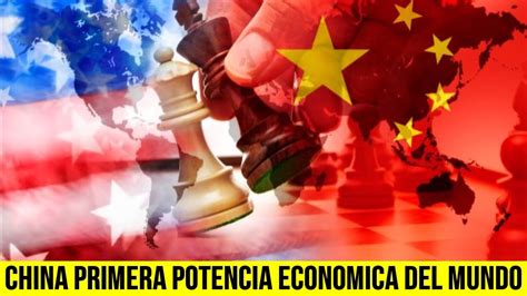 En China Se Convirti En La Maxima Potencia Economica Del Mundo