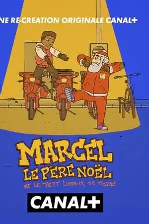 Regarder Marcel Le P Re No L Et Le Petit Livreur De Pizzas En