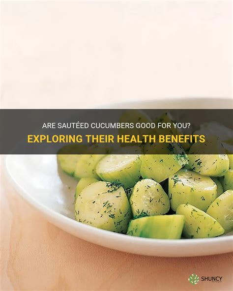 Are Sautéed Cucumbers Good For You Exploring Their Health Benefits