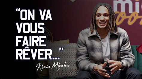 On va vous faire rêver La première interview de Kevin Mbabu