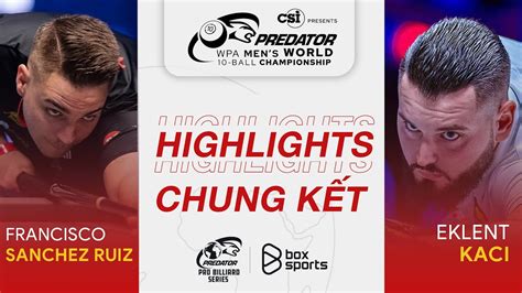 Francisco Sanchez Ruiz Vs Eklent Kaci Highlights Wpa Men S World