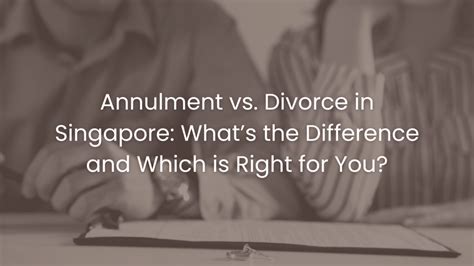 Annulment Vs Divorce In Singapore Whats The Difference And Which Is