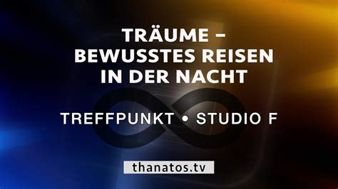 Tr Ume Bewusstes Reisen In Der Nacht Treffpunkt Studio F