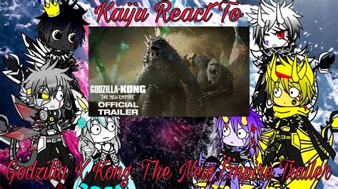 Kaiju React To Godzilla X Kong The New Empire Trailer Gacha Club