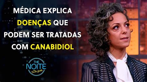 Quais doenças podem ser tratadas o Canabidiol The Noite 28 07