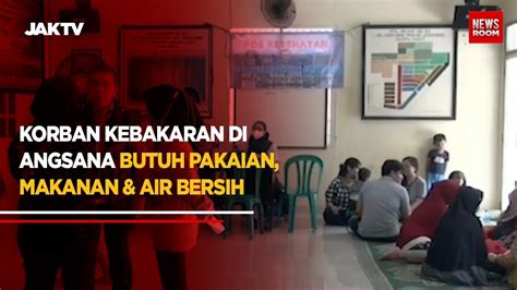 Korban Kebakaran Di Angsana Butuh Pakaian Makanan Air Bersih YouTube