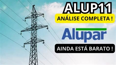 ALUP11 ANÁLISE COMPLETA OTIMO POTENCIAL ESTÁ CARO QUANTO RENDEU