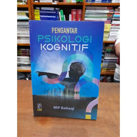 Jual PENGANTAR PSIKOLOGI KOGNITIF MIF BAIHAQI BUKU ORIGINAL Shopee