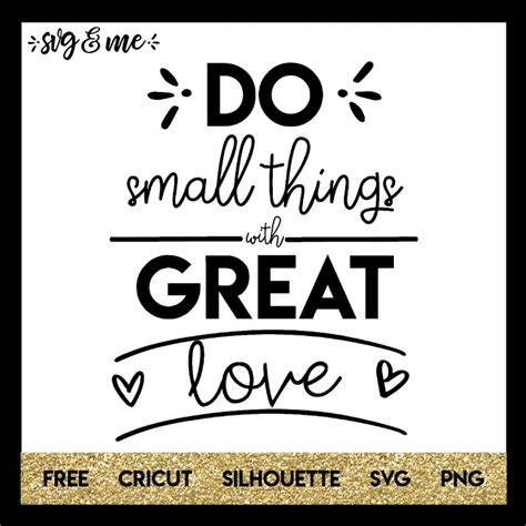 Do Small Things with Great Love - SVG & Me