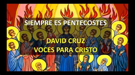 Siempre es Pentecostés Video letra David Cruz Voces para Cristo