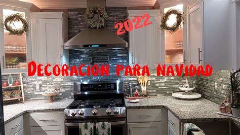 Decorando Mi Cocina Para Esta Naividad 2022 Decorating My Kitchen For