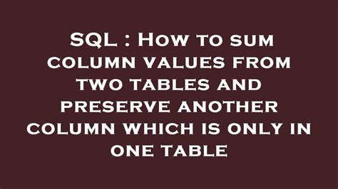 SQL How To Sum Column Values From Two Tables And Preserve Another